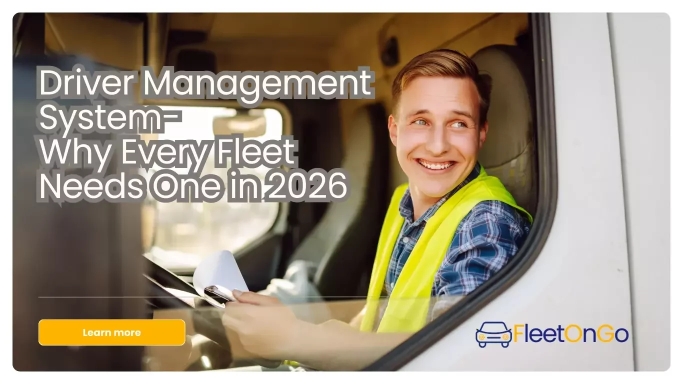 Driver Management System- Why Every Fleet Needs One in 2026